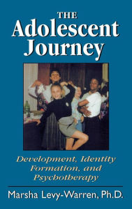 Title: The Adolescent Journey / Edition 1, Author: Marsha Levy-Warren