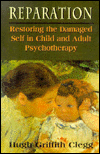 Title: Reparation: Restoring the Damaged Self in Child and Adult Psychotherapy / Edition 1, Author: Hugh Griffith Clegg