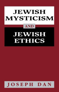 Title: Jewish Mysticism and Jewish Ethics / Edition 2, Author: Joseph Dan