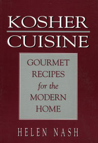 Title: Kosher Cuisine: Gourmet Recipes for the Modern Home / Edition 1, Author: Helen Nash