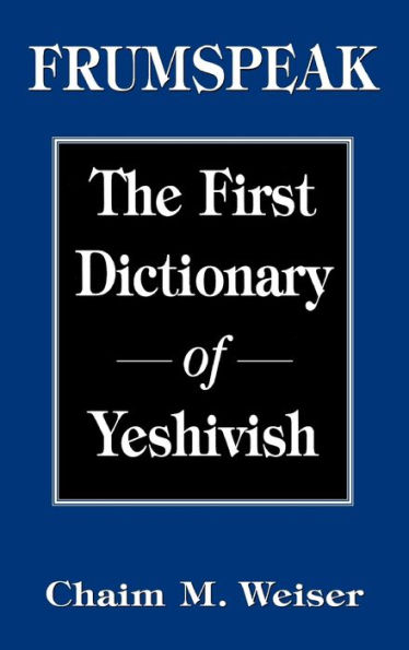 Frumspeak: The First Dictionary of Yeshivish