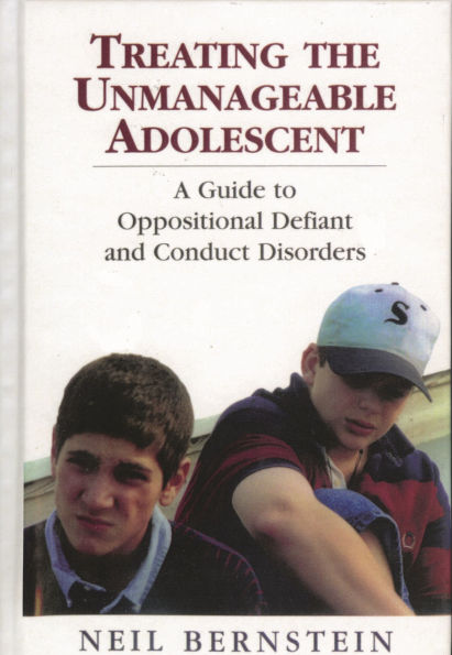 Treating the Unmanageable Adolescent: A Guide to Oppositional Defiant and Conduct Disorders