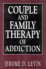 Couple and Family Therapy of Addiction / Edition 1