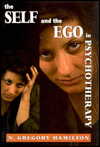 Title: The Self and the Ego in Psychotherapy / Edition 1, Author: N. Gregory Hamilton