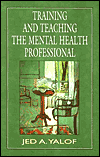 Title: Training and Teaching the Mental Health Professional: An In-depth Approach, Author: Jed A. Yalof