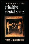 Title: Treatment of Primitive Mental States (Master Work Series), Author: Peter L. Giovacchini