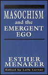 Title: Masochism and the Emergent Ego, Author: Esther Menaker