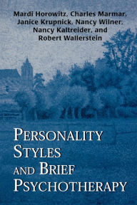 Title: Personality Styles and Brief Psychotherapy / Edition 1, Author: Mardi Horowitz