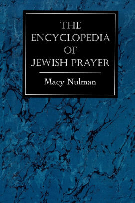 Encyclopedia Of Jewish Prayer By Macy Nulman Paperback Barnes Noble