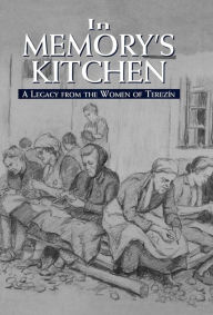 Title: In Memory's Kitchen: A Legacy from the Women of Terezin, Author: Cara de Silva