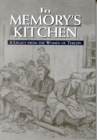 Title: In Memory's Kitchen: A Legacy from the Women of Terezin, Author: Cara de Silva