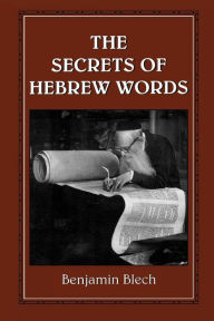 Title: The Secrets of Hebrew Words, Author: Benjamin Blech