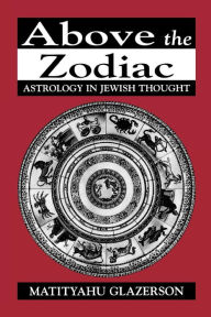 Title: Above The Zodiac, Author: Matityahu Glazerson