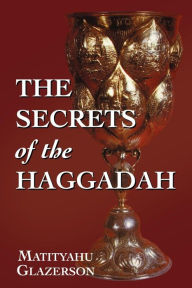 Title: The Secrets of the Haggadah, Author: Matityahu Glazerson