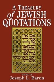 Title: A Treasury of Jewish Quotations, Author: Joseph L. Baron