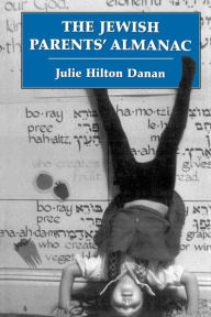 Title: The Jewish Parents' Almanac, Author: Julie Hilton Danan