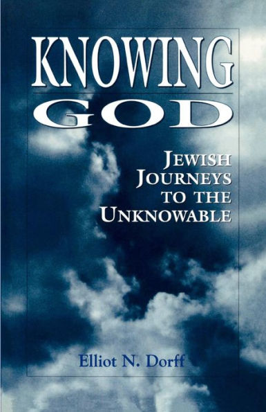 Knowing God: Jewish Journeys to the Unknowable