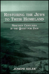 Title: Restoring the Jews to Their Homeland: Nineteen Centuries in the Quest for Zion, Author: Joseph Adler M.E