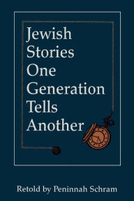 Title: Jewish Stories One Generation Tells Another / Edition 1, Author: Peninnah Schram