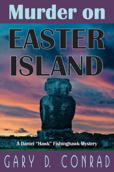 Murder on Easter Island: A Daniel ''Hawk'' Fishinghawy Mystery