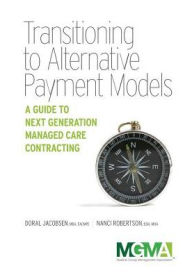 Title: Transitioning to Alternative Payment Models, Author: Doral Jacobsen and Nanci Robertson