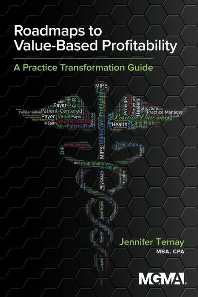 Roadmaps to Value-Based Profitability: A Practice Transformation Guide