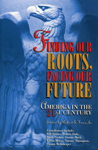 Title: Finding Our Roots, Facing Our Future: America in the 21st Century, Author: Robert E. Freer