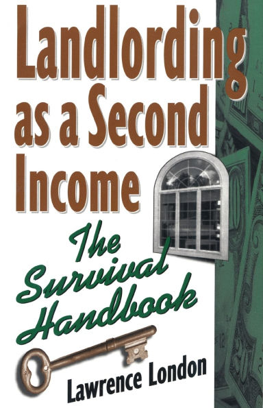 Landlording as a Second Income: The Survival Handbook