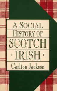 Title: A Social History of the Scotch-Irish, Author: Carlton Jackson