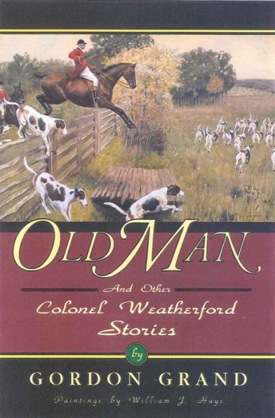 Old Man: And Other Colonel Weatherford Stories