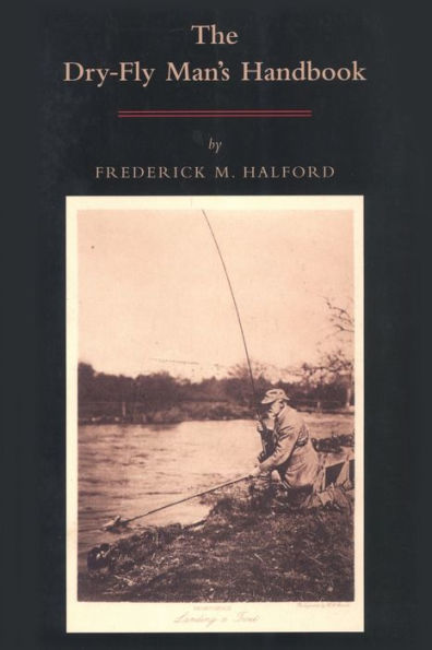 Dry Fly Man's Handbook: A Complete Manual
