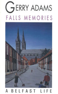 Title: Falls Memories: A Belfast Life, Author: Gerry Adams