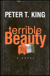 Title: Terrible Beauty: A Novel, Author: Peter King