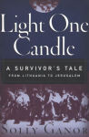 Alternative view 1 of Light One Candle: A Survivor's Tale from Lithuania to Jerusalem