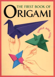 Title: The First Book Of Origami, Author: Kodansha International