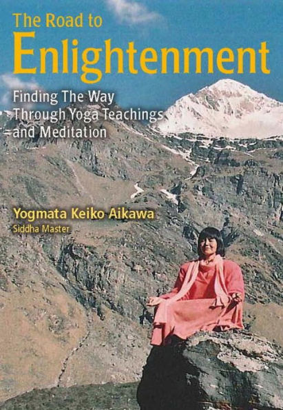 The Road to Enlightenment: Finding the Way Through Yoga Teachings and Meditation