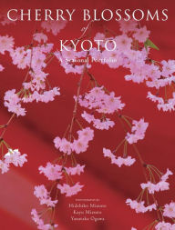 Title: Cherry Blossoms of Kyoto: A Seasonal Portfolio, Author: Kodansha International