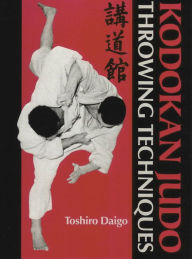 Title: Kodokan Judo Throwing Techniques, Author: Toshiro Daigo