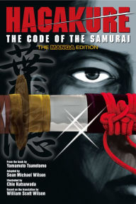Title: Hagakure: The Code of the Samurai (The Manga Edition), Author: Yamamoto Tsunetomo