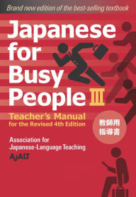 Japanese for Busy People Book 3: Teacher's Manual: Revised 4th Edition