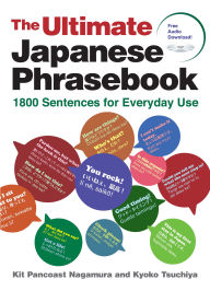 Title: The Ultimate Japanese Phrasebook: 1800 Sentences for Everyday Use (free audio download), Author: Kit Pancoast Nagamura