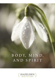 Title: Body, Mind, and Spirit: Daily Meditations, Author: Anonymous