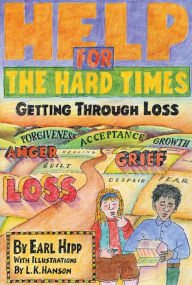 Title: Help for The Hard Times: Getting Through Loss, Author: Earl Hipp