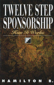 Title: Twelve Step Sponsorship: How It Works, Author: Hamilton B.