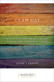 Title: Glad Day: Daily Meditations for Gay, Lesbian, Bisexual, and Transgender People, Author: Joan Larkin