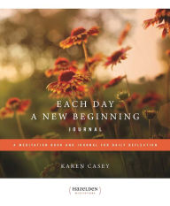 Title: Each Day a New Beginning Journal: A Meditation Book and Journal for Daily Reflection, Author: Karen Casey