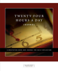 Title: Twenty-Four Hours a Day Journal: A Meditation Book and Journal for Daily Reflection, Author: Richmond Walker