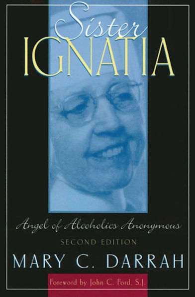 Sister Ignatia: Angel of Alcoholics Anonymous