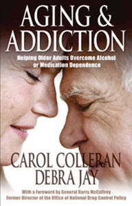 Title: Aging and Addiction: Helping Older Adults Overcome Alcohol or Medication Dependence-A Hazelden Guidebook, Author: Carol Colleran