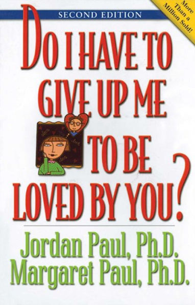 Do I Have to Give Up Me Be Loved by You: Second Edition